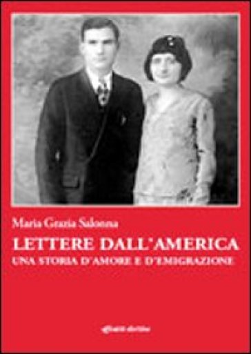 Lettere dall'America. Una storia d'amore e d'emigrazione - Maria Grazia Salonna