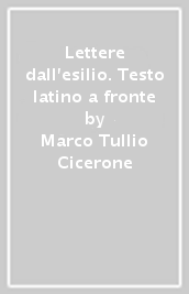 Lettere dall esilio. Testo latino a fronte