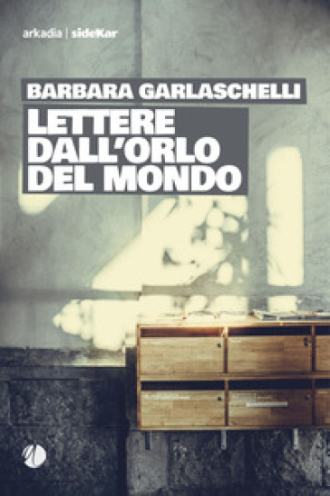 Lettere dall'orlo del mondo - Barbara Garlaschelli