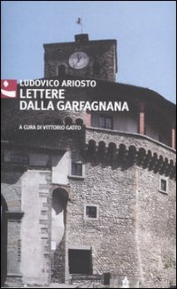 Lettere dalla Garfagnana - Ludovico Ariosto