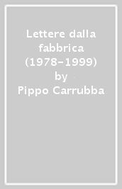 Lettere dalla fabbrica (1978-1999)