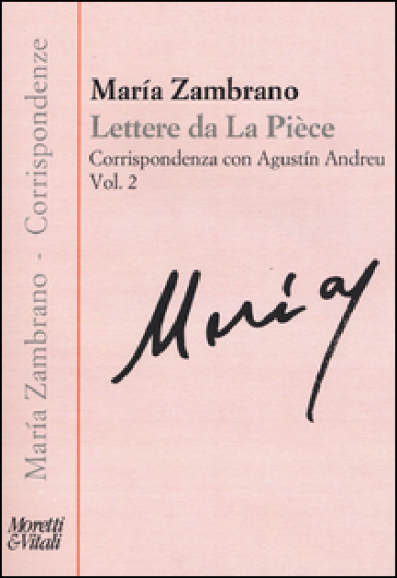 Lettere de la piece. 2: Corrispondenza con Agustin Andreu - Maria Zambrano