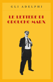 Lettere di Groucho Marx (Le) - Groucho Marx - Libro - Mondadori Store