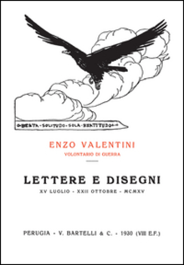 Lettere e disegni. XV luglio-XXII ottobre MCMXV - Enzo Valentini