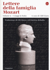Lettere della famiglia Mozart. Ediz. integrale. 2: I viaggi in Italia