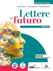 Lettere al futuro. Ediz. verde. Narrativa. Per le Scuole superiori. Con e-book. Con espansione online