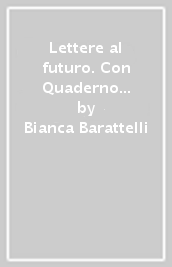 Lettere al futuro. Con Quaderno di scrittura. Per il biennio delle Scuole superiori. Con e-book. Con espansione online. Vol. A: Narrativa