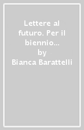 Lettere al futuro. Per il biennio delle Scuole superiori. Con e-book. Con espansione online. Vol. B: Poesia e teatro