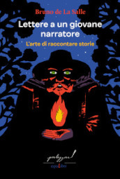 Lettere a un giovane narratore. L arte di raccontare storie