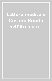 Lettere inedite a Cosimo Ridolfi nell