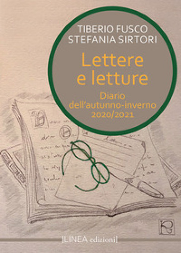 Lettere e letture. Diario dell'autunno-inverno 2021. Ediz. integrale - Tiberio Fusco - Stefania Sirtori