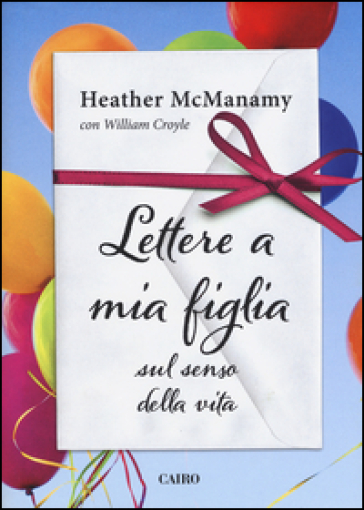 Lettere a mia figlia sul senso della vita - Heather McManamy