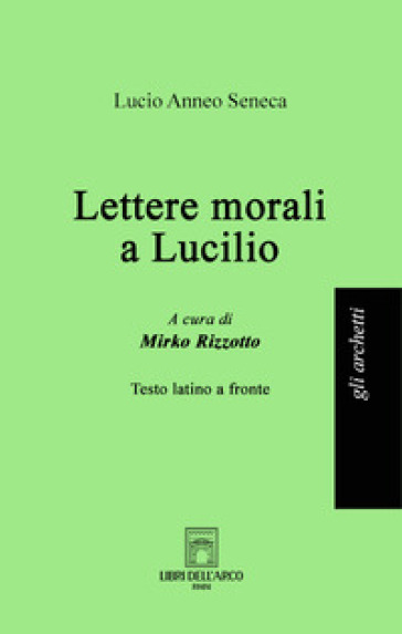 Lettere morali a Lucilio. Ediz. multilingue - Lucio Anneo Seneca