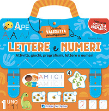 Lettere e numeri. Attività, giochi, pregrafismi, lettere e numeri. La mia valigetta per imparare. Ediz. a colori