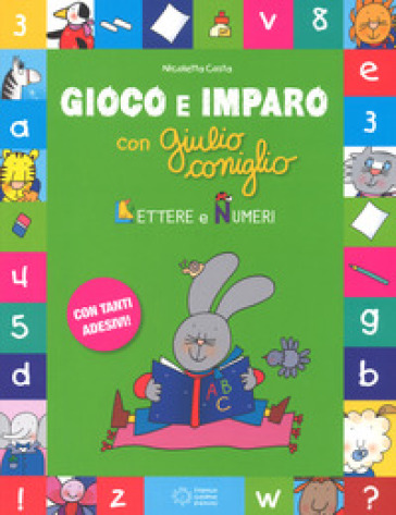 Lettere e i numeri. Gioco e imparo con Giulio Coniglio. Ediz. a colori. Con Adesivi - Nicoletta Costa