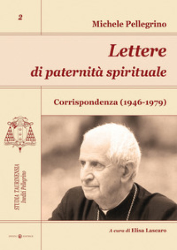 Lettere di paternità spirituale. Corrispondenza (1946-1979) - Michele Pellegrino