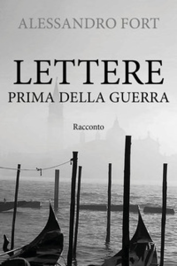 Lettere prima della guerra - Alessandro Fort