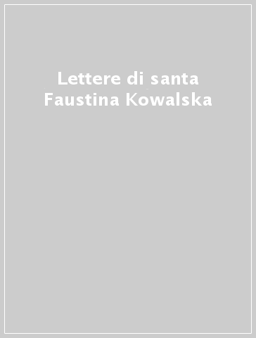 Lettere di santa Faustina Kowalska