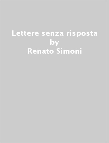 Lettere senza risposta - Renato Simoni