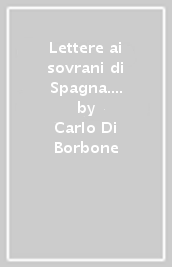 Lettere ai sovrani di Spagna. 1.1720-1734