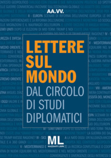 Lettere sul mondo. Dal circolo di studi diplomatici - Circolo Di Studi Diplomatici