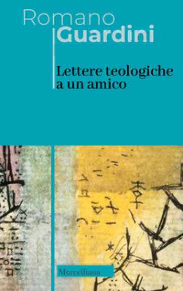 Lettere teologiche a un amico - Romano Guardini