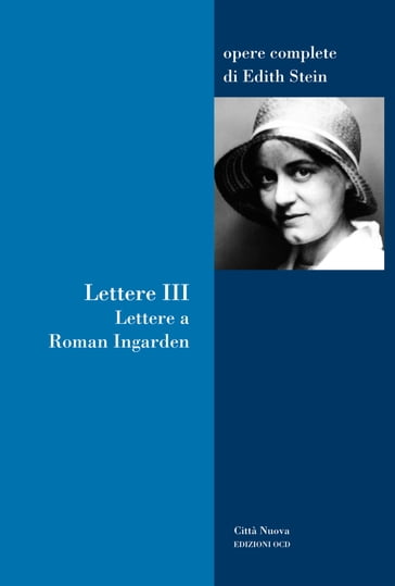 Lettere (vol. 3): Lettere a Roman Ingarden (1917-1938) - Edith Stein