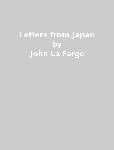 Letters from Japan - John La Farge