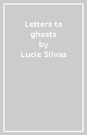 Letters to ghosts