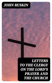 Letters to the Clergy on the Lord s Prayer and the Church