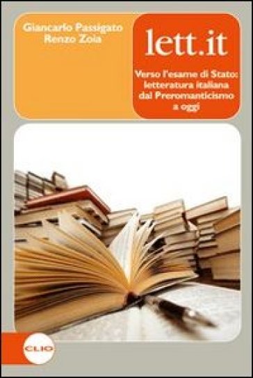 Lett.it. Verso l'esame di Stato. Per le Scuole superiori. Con espansione online - Giancarlo Passigato - Renzo Zoia