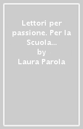 Lettori per passione. Per la Scuola media. Con e-book. Con espansione online. Vol. 3