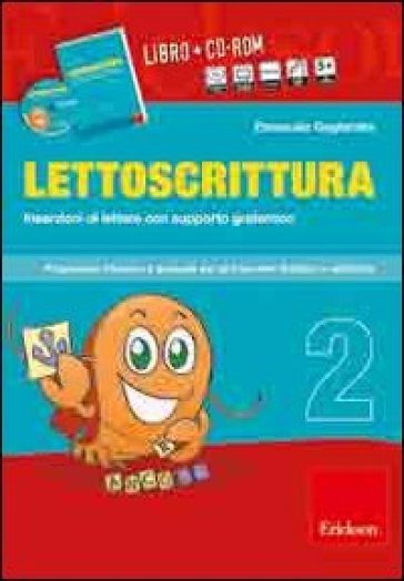 Lettoscrittura. Programma intensivo e graduale per gli interventi didattici e riabilitativi. Con CD-ROM. 2.Inserzioni di lettere con supporto grafemico - Emanuele Gagliardini