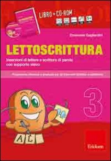 Lettoscrittura. Programma intensivo e graduale per gli interventi didattici e riabilitativi. Con CD-ROM. 3.Inserzioni di lettere e scrittura di parole con supporto visivo - Emanuele Gagliardini