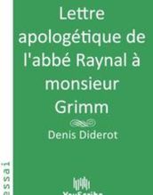 Lettre apologétique de l abbé Raynal à monsieur Grimm