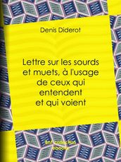 Lettre sur les sourds et muets, à l usage de ceux qui entendent et qui voient