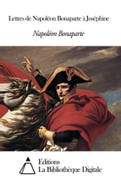 Lettres de Napoléon Bonaparte à Joséphine