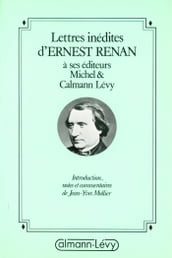 Lettres inédites d Ernest Renan à ses éditeurs Michel & Calmann-Lévy