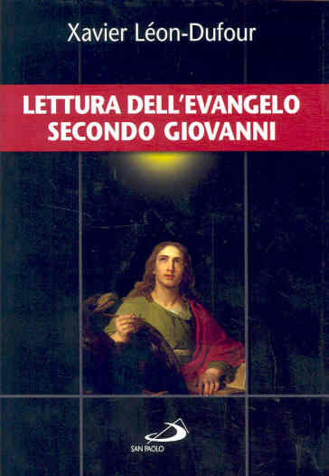 Lettura dell'evangelo secondo Giovanni - Xavier Léon Dufour