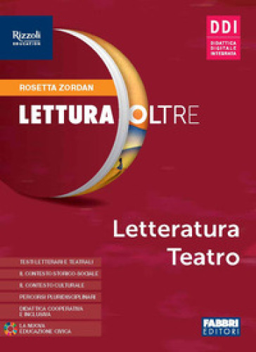 Lettura oltre. Letteratura teatro. Per la Scuola media. Con e-book. Con espansione online - Rosetta Zordan