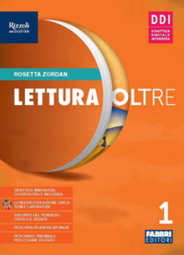 Lettura oltre. Con Quaderno laboratorio, Attività di accoglienza, Prove d'ingresso, Metodo di studio, La bussola delle emozioni, Leggenda, Mito, Epica. Per la Scuola media. Con e-book. Con espansione online. Vol. 1 - Rosetta Zordan