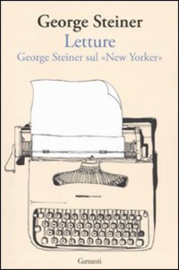 Letture. George Steiner sul «New Yorker» - George Steiner