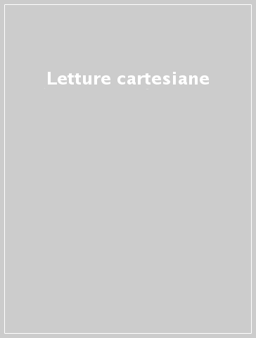 Letture cartesiane - M. Spallanzani | 