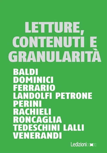 Letture, contenuti e granularità. La lettura fra web, digitale, ebook e libri - AA.VV. Artisti Vari