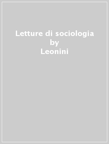 Letture di sociologia - Leonini - Rebughini