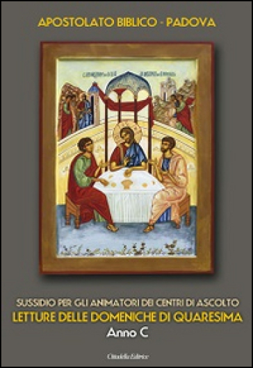 Letture delle domeniche di Quaresima. Anno C. Sussidio per gli animatori dei Centri di ascolto