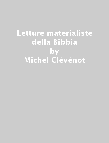 Letture materialiste della Bibbia - Michel Clévénot