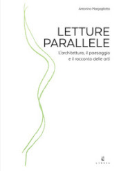 Letture parallele. L architettura, il paesaggio e il racconto delle arti