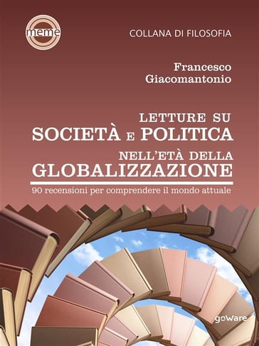 Letture su società e politica nell'età della globalizzazione. 90 recensioni per comprendere il mondo attuale - Francesco Giacomantonio