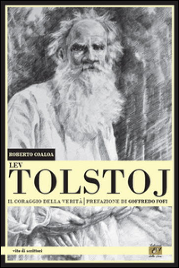 Lev Tolstoj. Il coraggio della verità - Roberto Coaloa